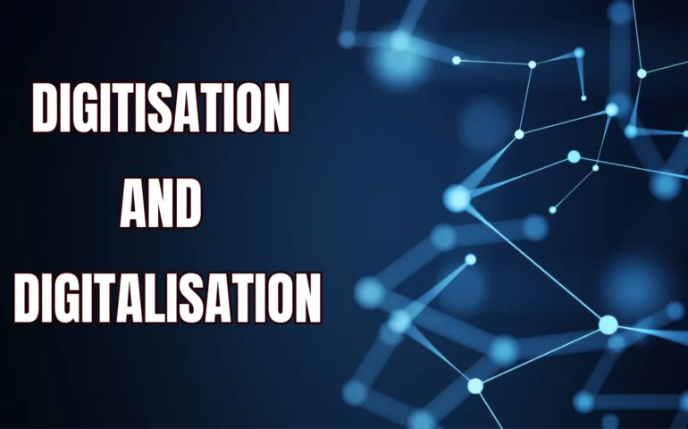 Digitisation and Digitalisation